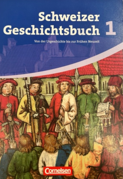 Schweizer Geschichtsbuch 1 von der Urgeschichte bis zur frühen Neuzeit